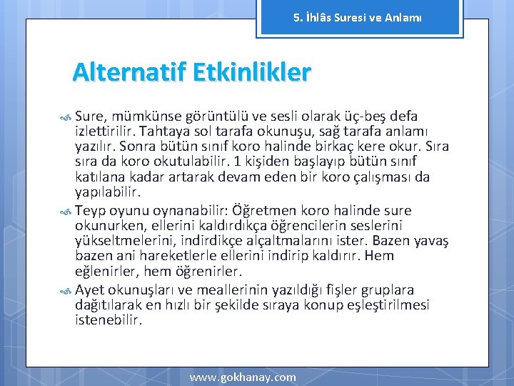 5. İhlâs Suresi ve Anlamı Alternatif Etkinlikler Sure, mümkünse görüntülü ve sesli olarak üç-beş