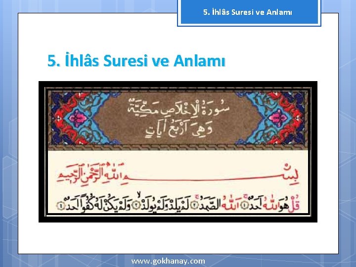 5. İhlâs Suresi ve Anlamı www. gokhanay. com 
