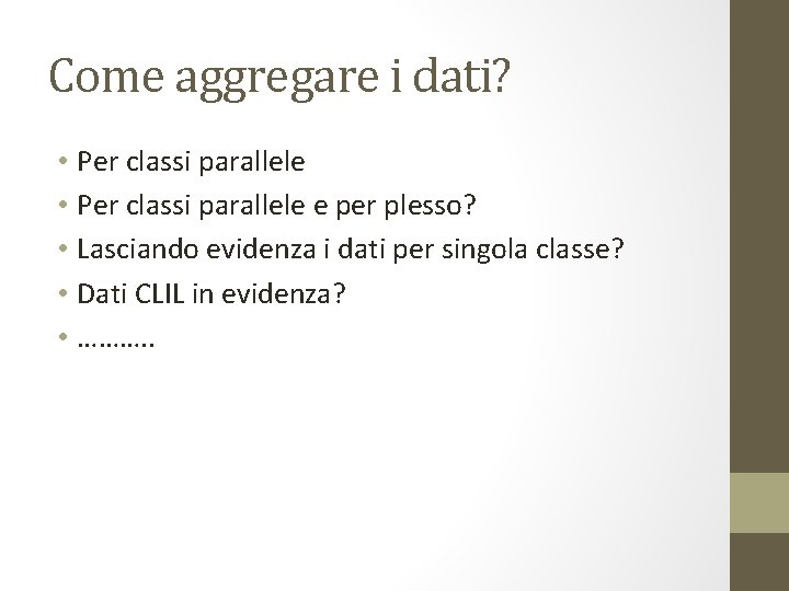 Come aggregare i dati? • Per classi parallele e per plesso? • Lasciando evidenza