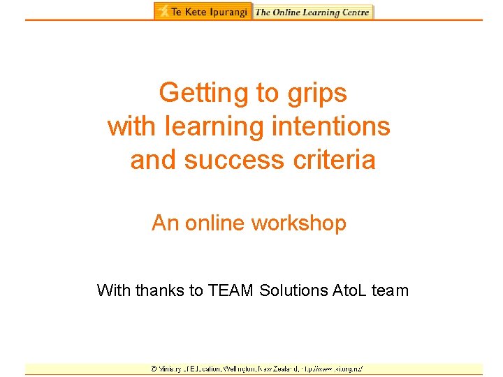 Getting to grips with learning intentions and success criteria An online workshop With thanks