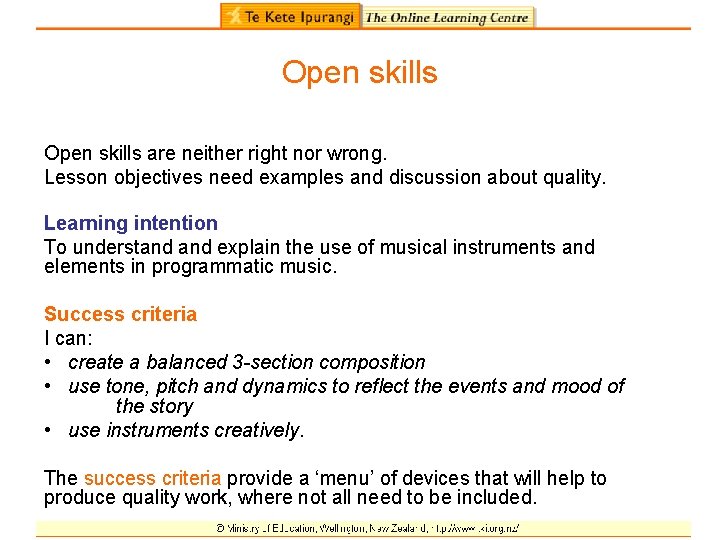 Open skills are neither right nor wrong. Lesson objectives need examples and discussion about