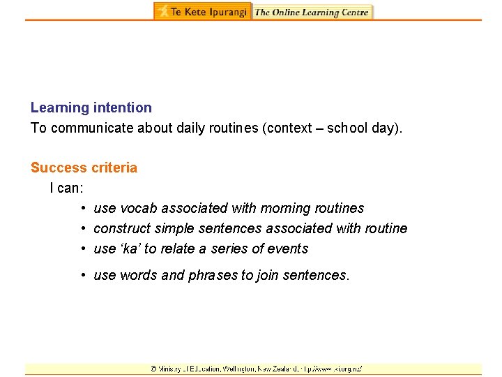 Learning intention To communicate about daily routines (context – school day). Success criteria I