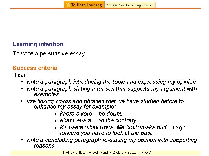 Learning intention To write a persuasive essay Success criteria I can: • write a
