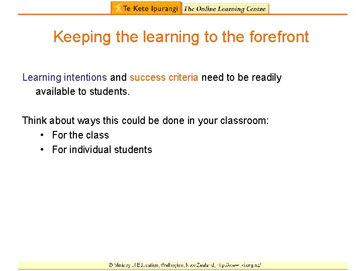 Keeping the learning to the forefront Learning intentions and success criteria need to be