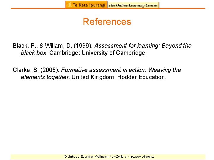 References Black, P. , & Wiliam, D. (1999). Assessment for learning: Beyond the black