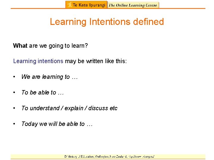 Learning Intentions defined What are we going to learn? Learning intentions may be written