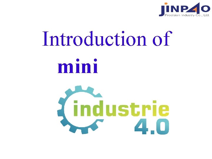 Introduction of mini 