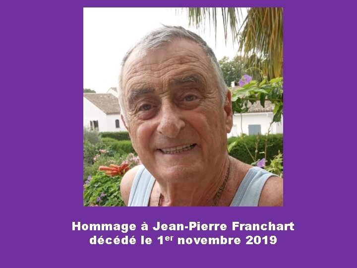 Hommage à Jean-Pierre Franchart décédé le 1 er novembre 2019 