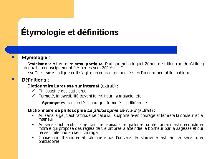 Étymologie et définitions § Étymologie : Stoïcisme vient du grec stoa, portique. Portique sous