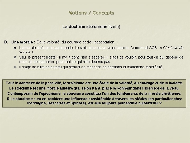 Notions / Concepts La doctrine stoïcienne (suite) D. Une morale : De la volonté,