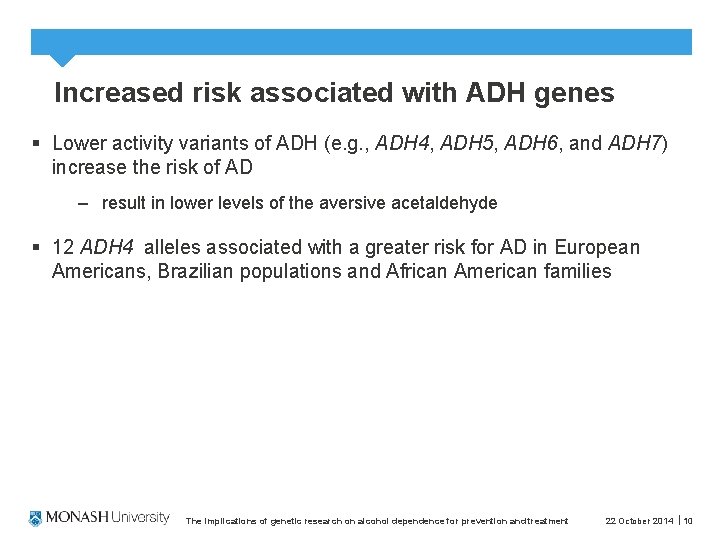 Increased risk associated with ADH genes § Lower activity variants of ADH (e. g.