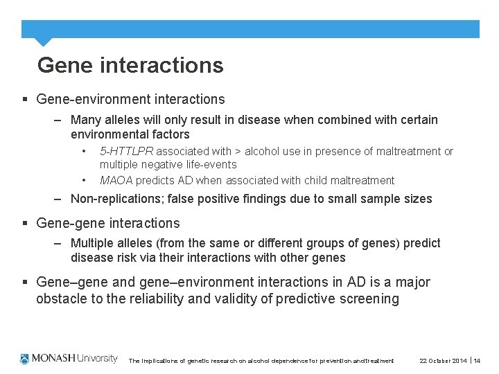 Gene interactions § Gene-environment interactions – Many alleles will only result in disease when