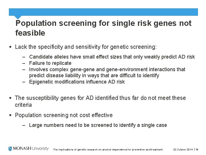 Population screening for single risk genes not feasible § Lack the specificity and sensitivity