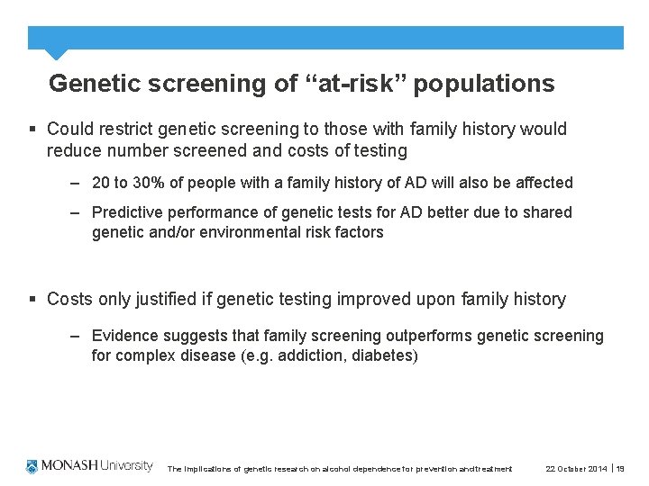 Genetic screening of “at-risk” populations § Could restrict genetic screening to those with family