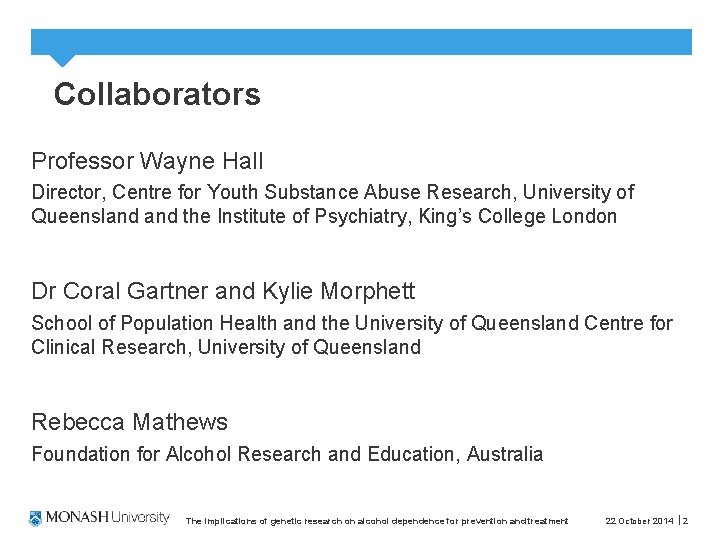 Collaborators Professor Wayne Hall Director, Centre for Youth Substance Abuse Research, University of Queensland