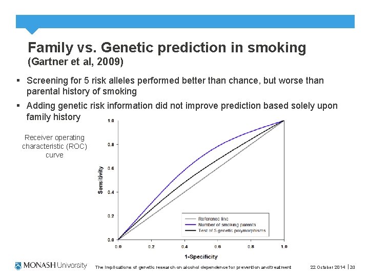 Family vs. Genetic prediction in smoking (Gartner et al, 2009) § Screening for 5