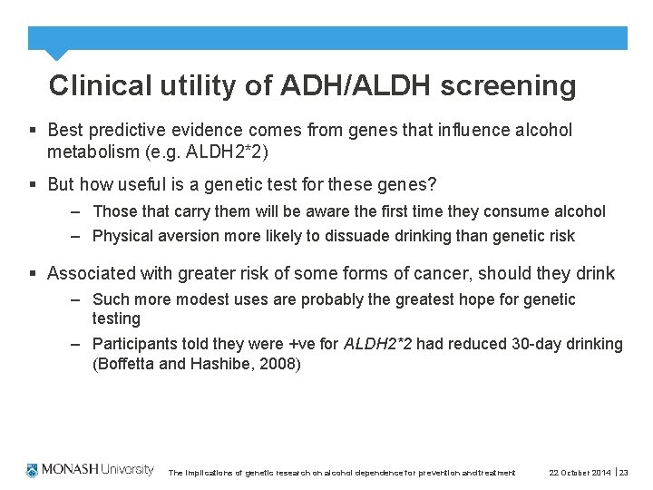 Clinical utility of ADH/ALDH screening § Best predictive evidence comes from genes that influence