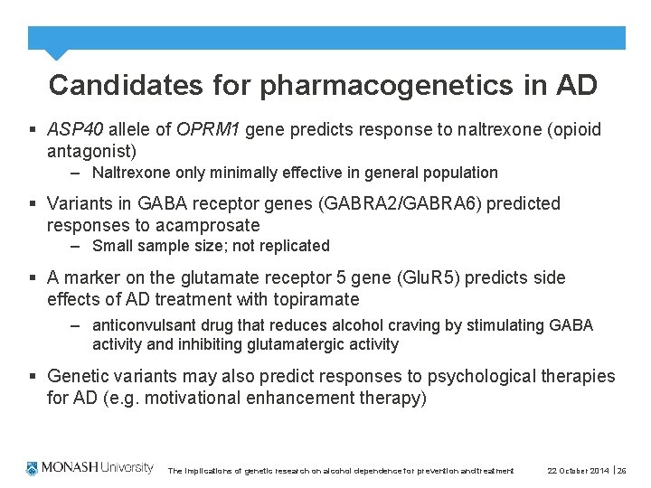 Candidates for pharmacogenetics in AD § ASP 40 allele of OPRM 1 gene predicts