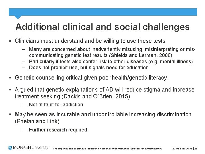 Additional clinical and social challenges § Clinicians must understand be willing to use these