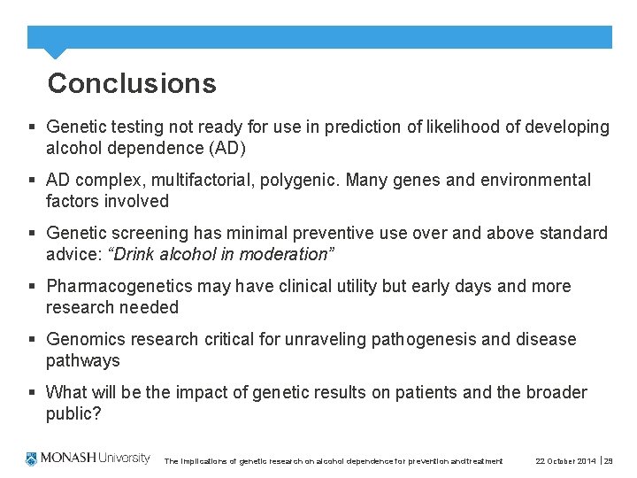 Conclusions § Genetic testing not ready for use in prediction of likelihood of developing