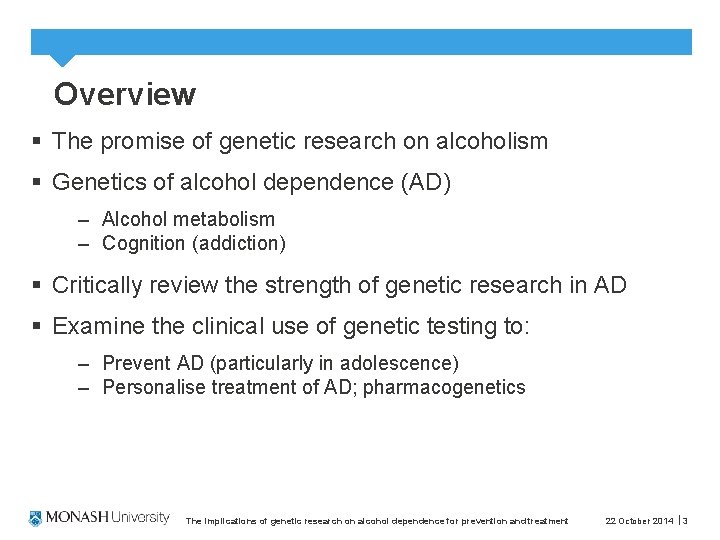 Overview § The promise of genetic research on alcoholism § Genetics of alcohol dependence