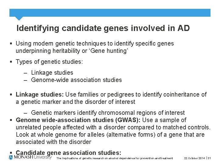 Identifying candidate genes involved in AD § Using modern genetic techniques to identify specific