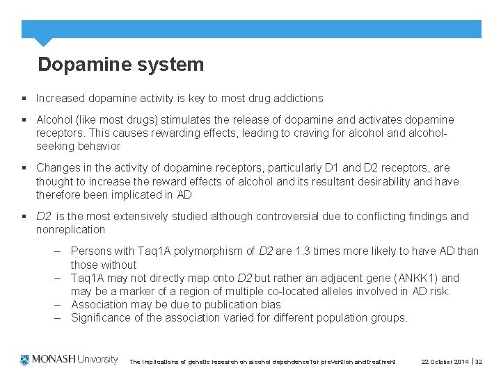 Dopamine system § Increased dopamine activity is key to most drug addictions § Alcohol