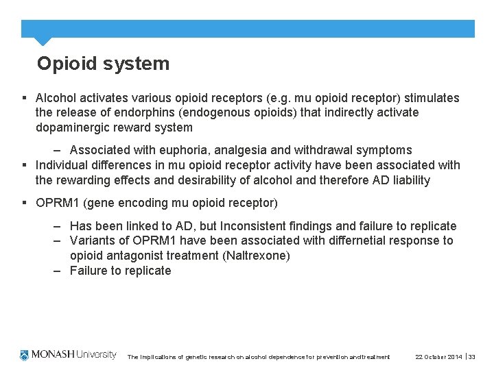 Opioid system § Alcohol activates various opioid receptors (e. g. mu opioid receptor) stimulates