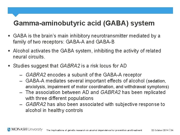 Gamma-aminobutyric acid (GABA) system § GABA is the brain’s main inhibitory neurotransmitter mediated by