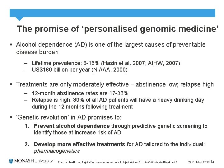 The promise of ‘personalised genomic medicine’ § Alcohol dependence (AD) is one of the