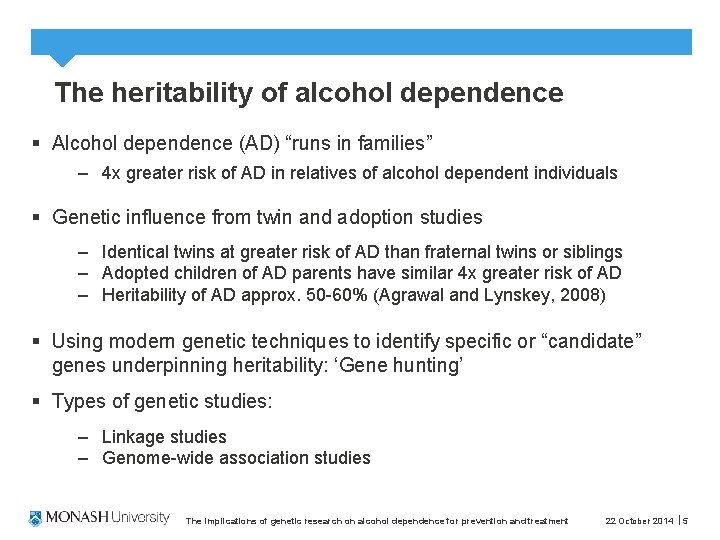 The heritability of alcohol dependence § Alcohol dependence (AD) “runs in families” – 4