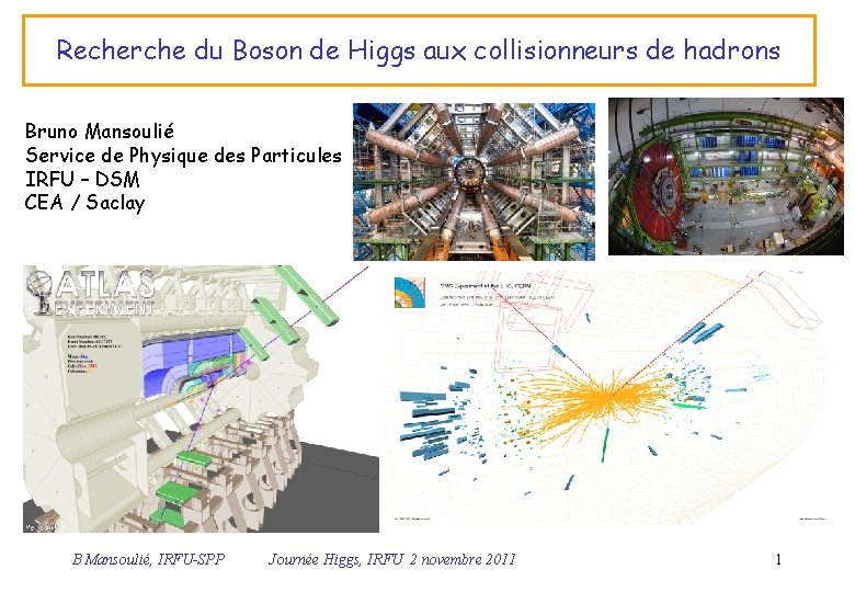 Recherche du Boson de Higgs aux collisionneurs de hadrons Bruno Mansoulié Service de Physique