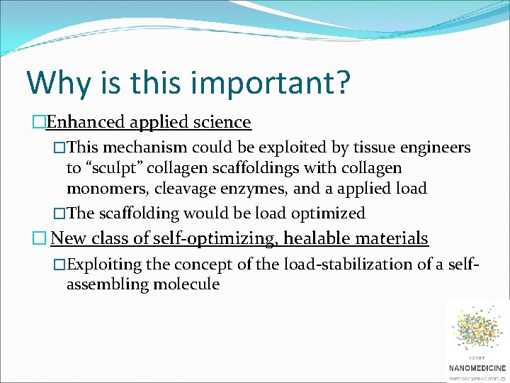 Why is this important? �Enhanced applied science �This mechanism could be exploited by tissue