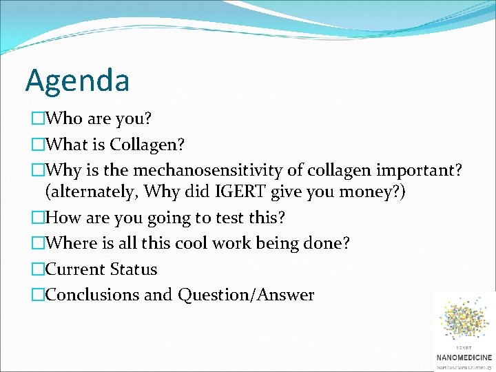 Agenda �Who are you? �What is Collagen? �Why is the mechanosensitivity of collagen important?