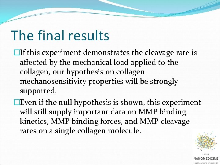 The final results �If this experiment demonstrates the cleavage rate is affected by the