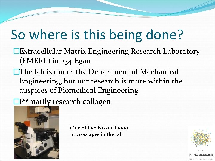 So where is this being done? �Extracellular Matrix Engineering Research Laboratory (EMERL) in 234