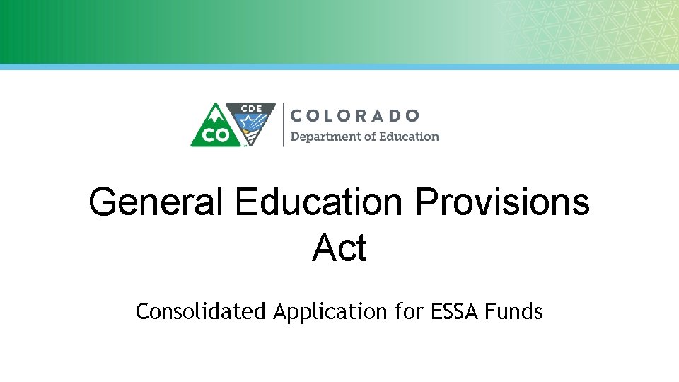General Education Provisions Act Consolidated Application for ESSA Funds 
