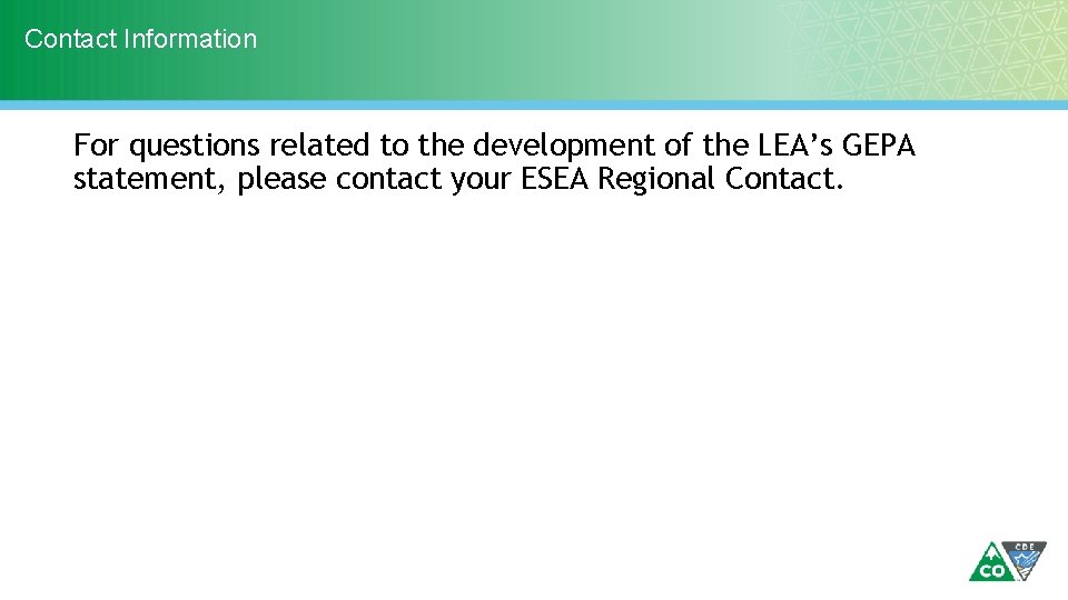 Contact Information For questions related to the development of the LEA’s GEPA statement, please