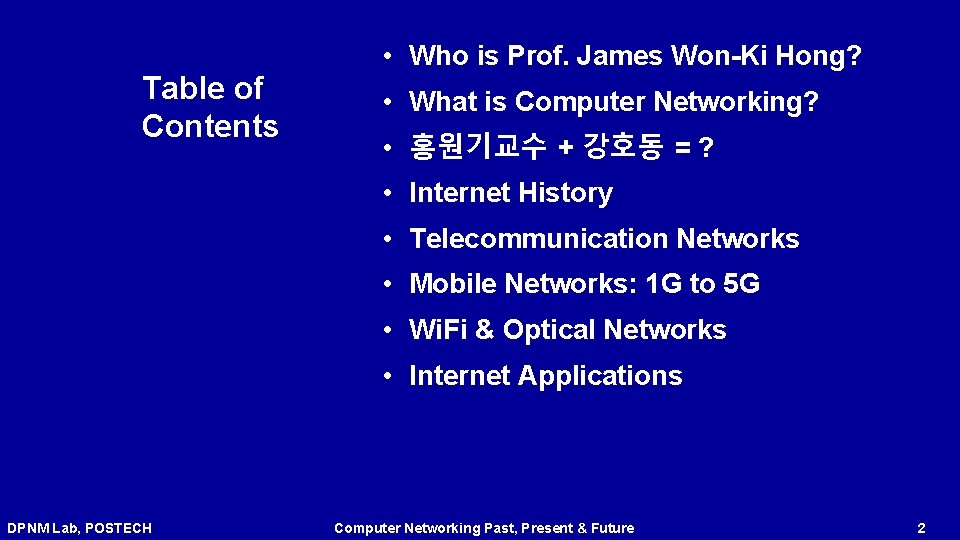 Table of Contents • Who is Prof. James Won-Ki Hong? • What is Computer Table of Contents • Who is Prof. James Won-Ki Hong? • What is Computer
