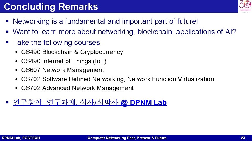 Concluding Remarks § Networking is a fundamental and important part of future! § Want Concluding Remarks § Networking is a fundamental and important part of future! § Want