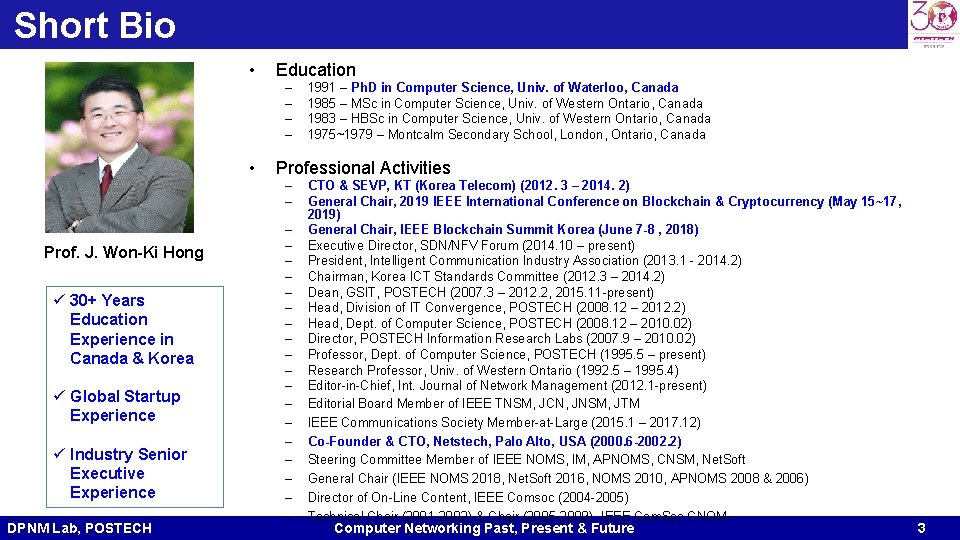 Short Bio • Education – – • Professional Activities – – Prof. J. Won-Ki Short Bio • Education – – • Professional Activities – – Prof. J. Won-Ki