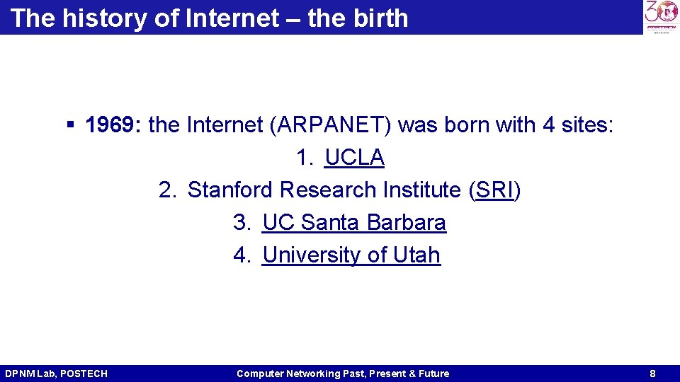 The history of Internet – the birth § 1969: the Internet (ARPANET) was born The history of Internet – the birth § 1969: the Internet (ARPANET) was born