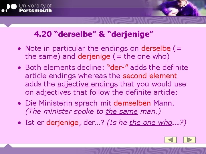 4. 20 “derselbe” & “derjenige” • Note in particular the endings on derselbe (=