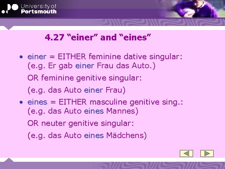 4. 27 “einer” and “eines” • einer = EITHER feminine dative singular: (e. g.