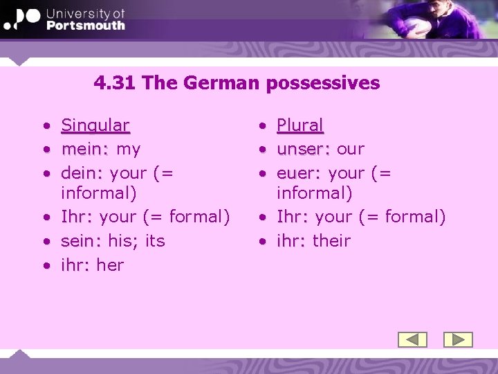 4. 31 The German possessives • • • Singular mein: my dein: your (=