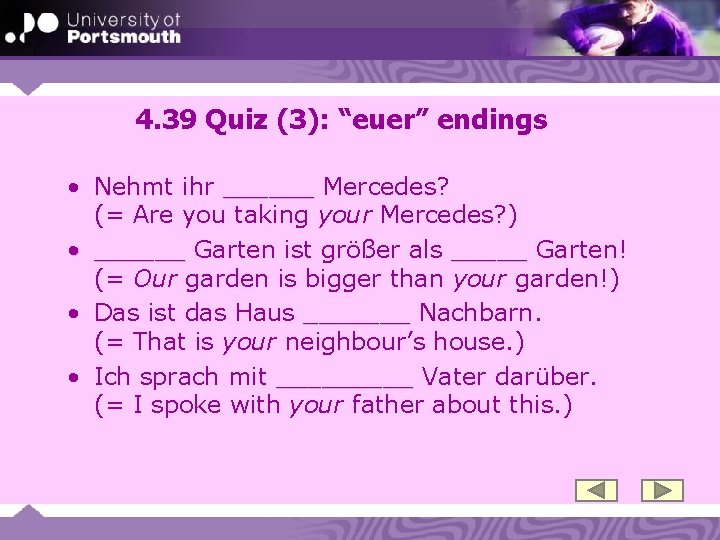 4. 39 Quiz (3): “euer” endings • Nehmt ihr ______ Mercedes? (= Are you