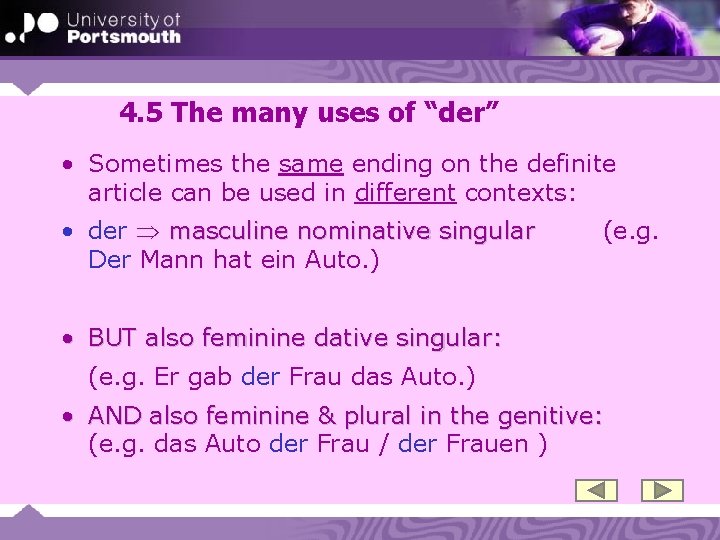 4. 5 The many uses of “der” • Sometimes the same ending on the