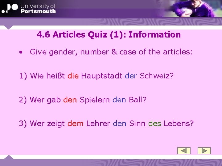 4. 6 Articles Quiz (1): Information • Give gender, number & case of the