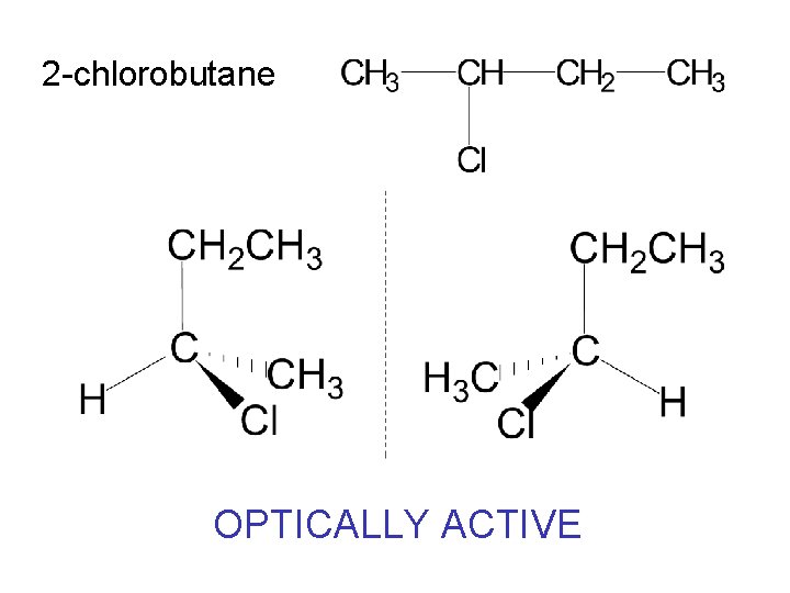 2 -chlorobutane OPTICALLY ACTIVE 