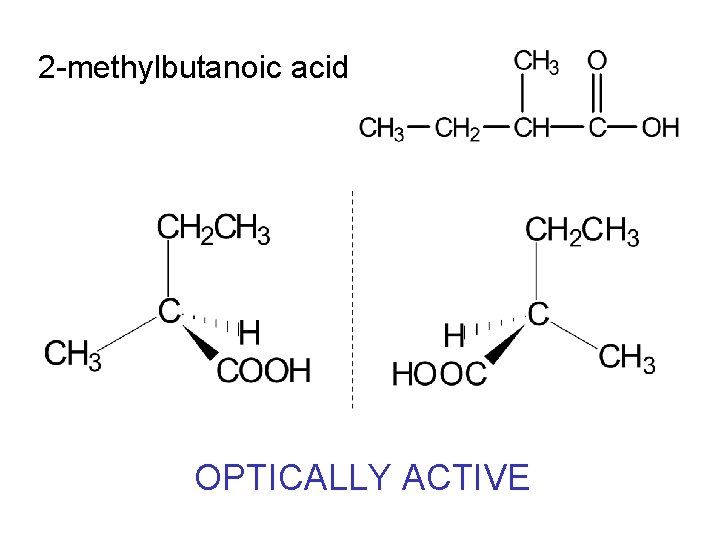 2 -methylbutanoic acid OPTICALLY ACTIVE 